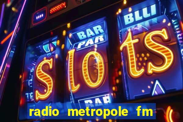 radio metropole fm salvador bahia